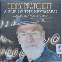 A Slip of the Keyboard - Collected Non-Fiction written by Terry Pratchett performed by Michael Fenton Stevens on CD (Unabridged)